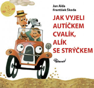 Kniha Jak vyjeli autíčkem Cvalík, Alík se strýčkem Jan Alda