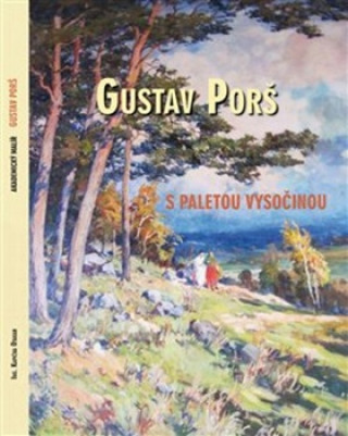 Knjiga Gustav Porš, s paletou Vysočinou Otakar Kapička