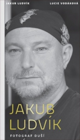 Kniha Jakub Ludvík Fotograf duší Jakub Ludvík