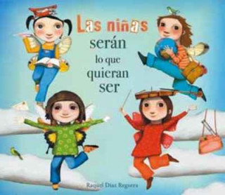 Könyv Las ninas seran lo que quieran ser / Girls Will Be Whatever They Want to Be RAQUEL DIAZ REGUERA