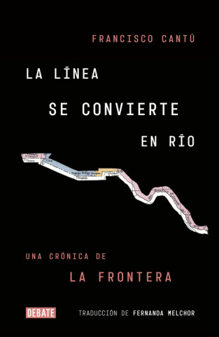 Kniha LA LÍNEA SE CONVIERTE EN RÍO FRANCISCO CANTU