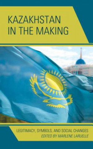 Kniha Kazakhstan in the Making Marlene Laruelle