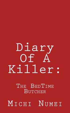 Kniha Diary Of A Killer: : The BedTime Butcher Michi Numei