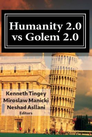 Carte Humanity 2.0 vs Golem 2.0: The Dawn of a New Era of Civilization (Basileus Reinvented) Kenneth Tingey