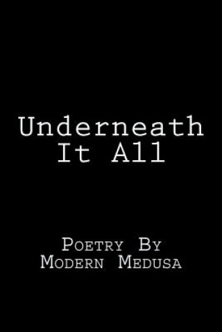 Könyv Underneath It All: Poetry By Modern Medusa Modern Medusa