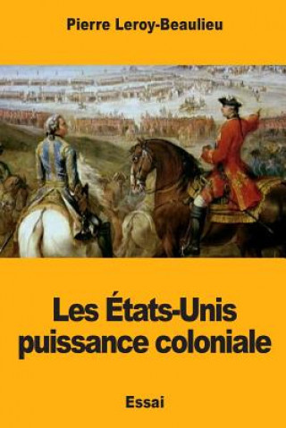 Knjiga Les États-Unis puissance coloniale Pierre Leroy-Beaulieu
