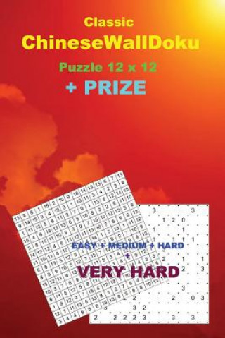 Könyv Classic Chinesewalldoku Puzzle 12 X 12 + Prize: 250 Logical Puzzles 50 Easy + 50 Medium + 50 Hard + 50 Very Hard + 50 Khitori 15 X 15 Very Hard + Bonu Andrii Pitenko