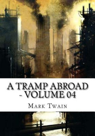 Knjiga A Tramp Abroad - Volume 04 Mark Twain