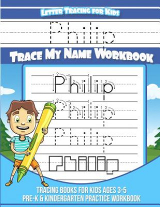 Kniha Philip Letter Tracing for Kids Trace my Name Workbook: Tracing Books for Kids ages 3 - 5 Pre-K & Kindergarten Practice Workbook Yolie Davis