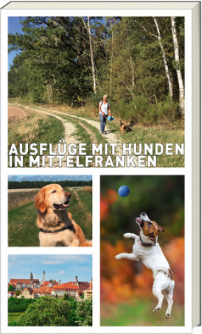 Könyv Ausflüge mit Hunden in Mittelfranken Sigrun Arenz
