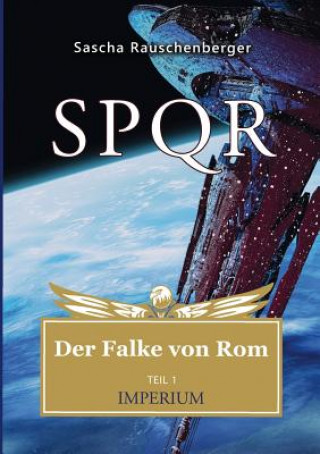 Kniha SPQR - Der Falke von Rom Sascha Rauschenberger