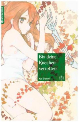 Kniha Bis deine Knochen verrotten 06 Yae Utsumi