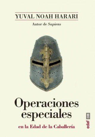 Könyv OPERACIONES ESPECIALES EN LA EDAD DE LA CABALLERÍA Yuval Noah Harari