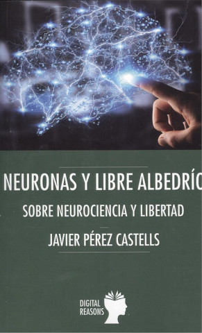 Libro NEURONAS Y LIBRE ALBEDRÍO JAVIER PEREZ CASTELS