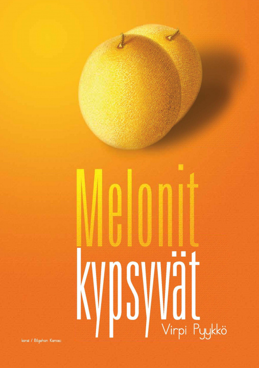 Knjiga Melonit kypsyvät Virpi Pyykkö