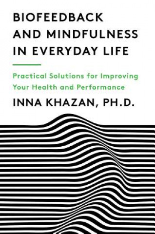 Könyv Biofeedback and Mindfulness in Everyday Life Inna Khazan