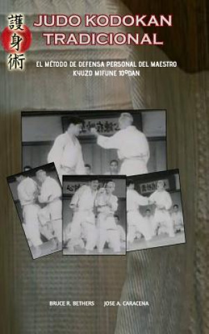 Carte Judo Kodokan Tradicional. EL metodo de defensa personal de Kyuzo Mifune 10 Degreesdan Bruce R Bethers