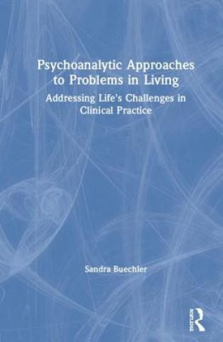 Knjiga Psychoanalytic Approaches to Problems in Living BUECHLER