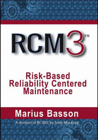 Kniha RCM3: Risk-Based Reliability Centered Maintenance Marius Basson