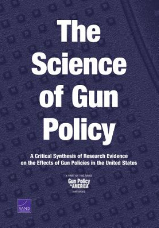 Könyv Science of Gun Policy Rand Corporation