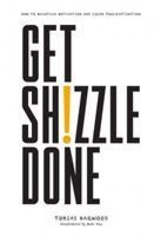 Книга Get Shizzle Done Tobias Harwood