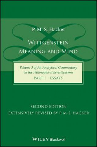 Carte Wittgenstein - Meaning and Mind (Volume 3 of an Analytical Commentary on the Philosophical Investigations), Part 1 - Essays, Second Edition P. M. S. Hacker