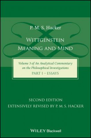 Livre Wittgenstein - Meaning and Mind (Volume 3 of an Analytical Commentary on the Philosophical Investigations), Part 1 - Essays, Second Edition P. M. S. Hacker