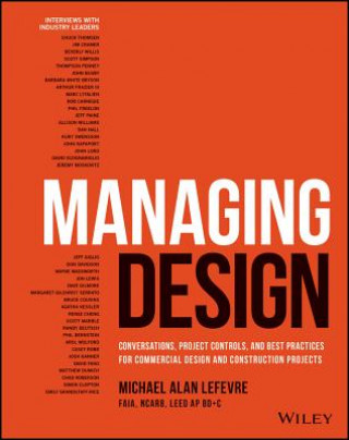 Knjiga Managing Design - Conversations, Project Controls, and Best Practices for Commercial Design and Construction Projects Michael LeFevre