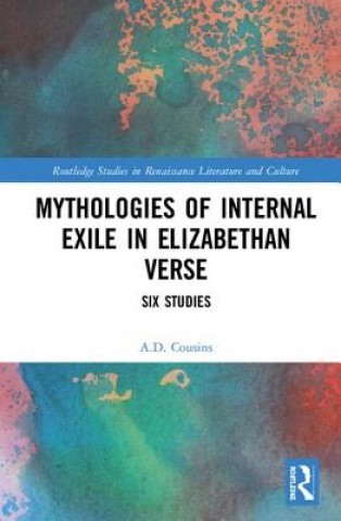 Kniha Mythologies of Internal Exile in Elizabethan Verse A.D. Cousins