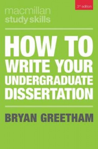 Kniha How to Write Your Undergraduate Dissertation Bryan Greetham