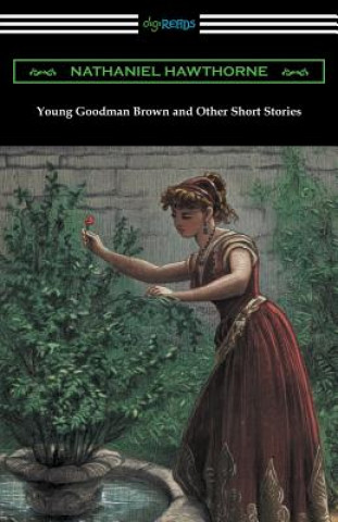 Könyv Young Goodman Brown and Other Short Stories Nathaniel Hawthorne