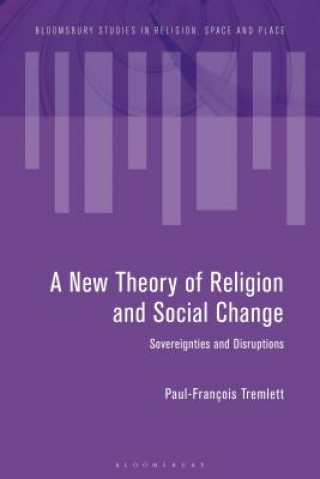 Книга Towards a New Theory of Religion and Social Change Paul-Francois Tremlett