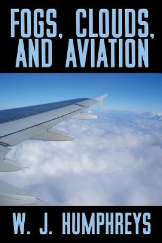 Knjiga Fogs, Clouds, and Aviation W. J. Humphreys