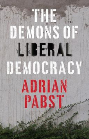 Könyv Demons of Liberal Democracy Adrian Pabst