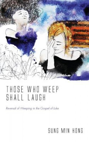Βιβλίο Those Who Weep Shall Laugh Sung Min Hong