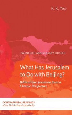 Knjiga What Has Jerusalem to Do with Beijing? Khiok-Khng Yeo