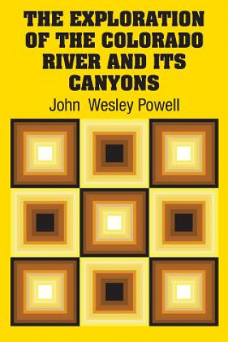 Kniha Exploration of the Colorado River and Its Canyons John  Wesley Powell