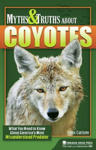 Kniha Myths & Truths About Coyotes Carol Cartaino