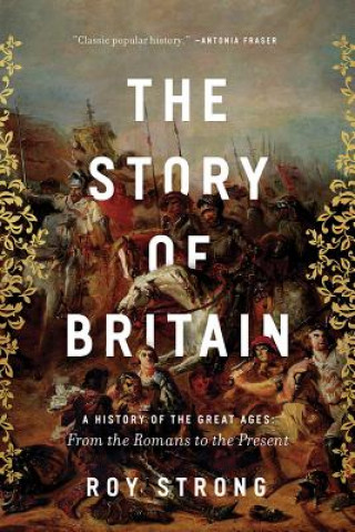 Книга The Story of Britain: A History of the Great Ages: From the Romans to the Present Roy Strong