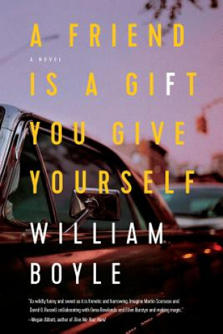 Kniha A Friend Is a Gift You Give Yourself William Boyle