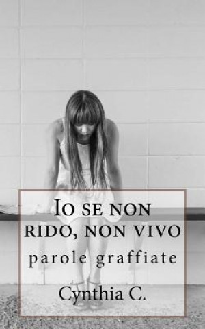 Carte Io se non rido, non vivo: parole graffiate Cynthia C