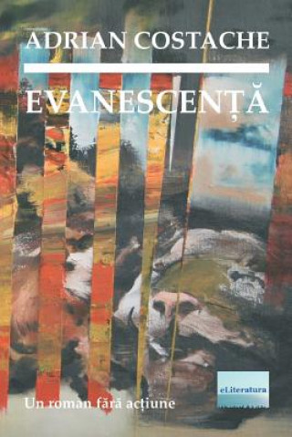 Carte Evanescenta: Un Roman Fara Actiune Adrian Costache