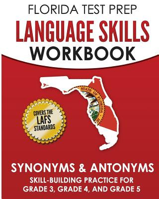 Книга Florida Test Prep Language Skills Workbook Synonyms & Antonyms: Skill-Building Practice for Grade 3, Grade 4, and Grade 5 F Hawas