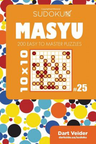 Kniha Sudoku Masyu - 200 Easy to Master Puzzles 10x10 (Volume 25) Dart Veider