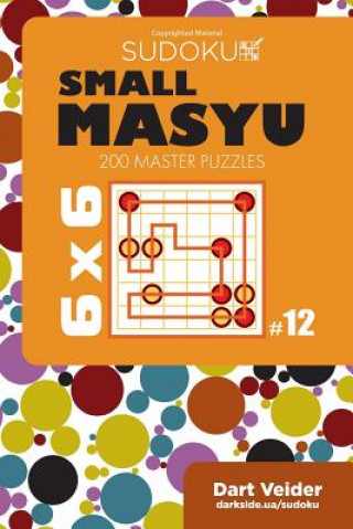 Книга Small Masyu Sudoku - 200 Master Puzzles 6x6 (Volume 12) Dart Veider