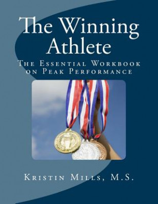 Carte The Winning Athlete: The Essential Workbook on Peak Performance Kristin M Mills