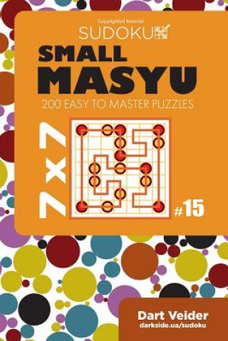 Книга Small Masyu Sudoku - 200 Easy to Master Puzzles 7x7 (Volume 15) Dart Veider