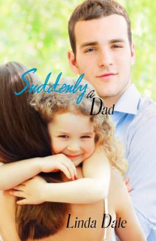 Buch Suddenly a Dad: Single Mom Second Chance Romance Linda Dale