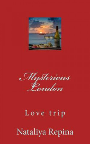 Kniha Mysterious London: Love, Travel, Adventure, Miracles, of the Mystic Nataliya Repina