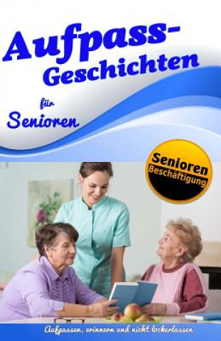 Könyv Aufpass Geschichten für Senioren Denis Geier